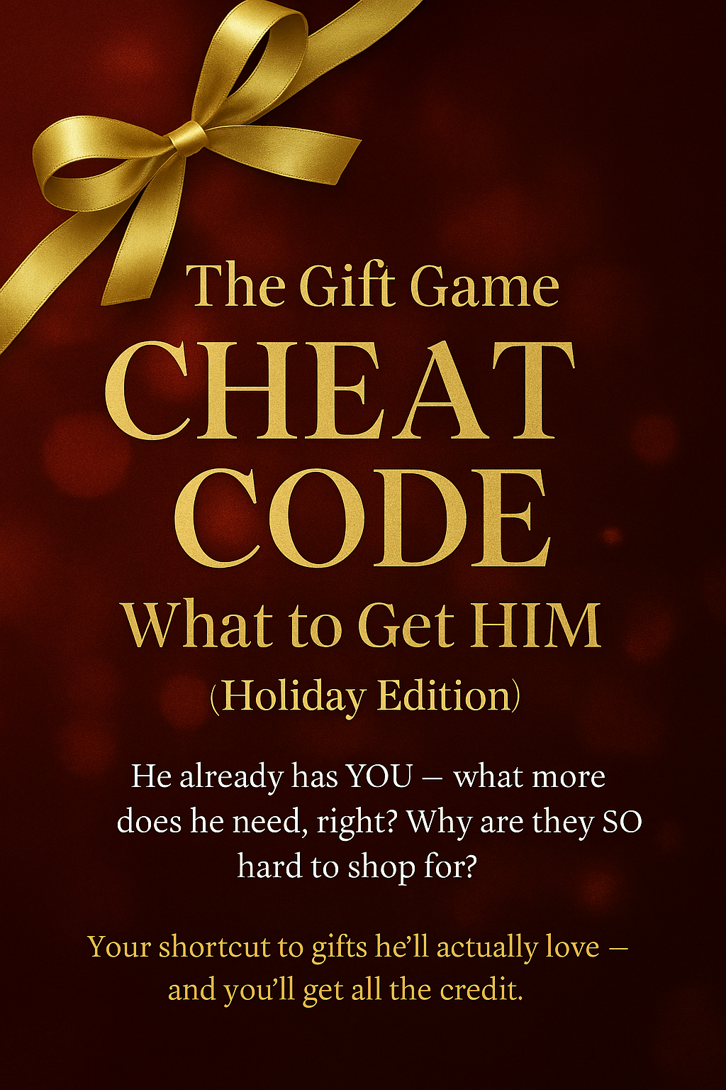 The Gift Game Cheat Code: What to Get HIM (Holiday Edition) Instant Digital Download (PDF)